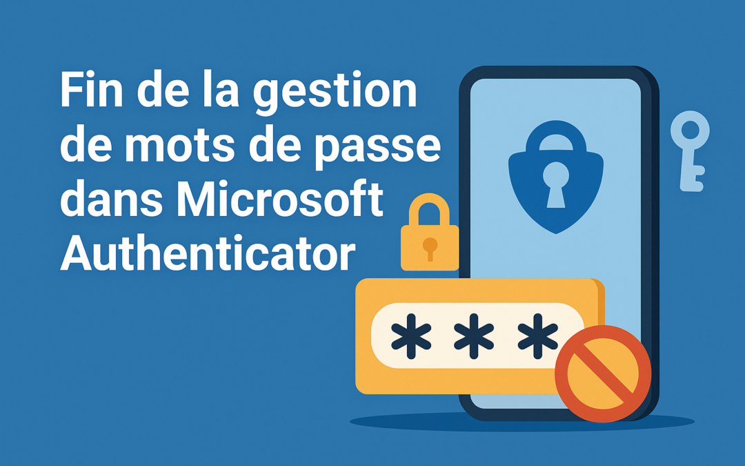 Fin de la gestion de mots de passe dans Microsoft Authenticator