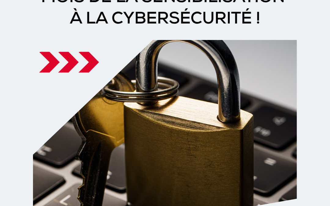 Octobre : mois de la sensibilisation à la cybersécurité !